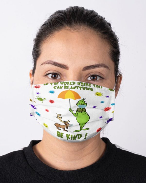 In The World Where You Can Be Anything Be Kind Face Mask
