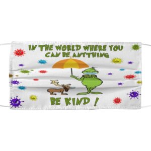 In The World Where You Can Be Anything Be Kind Face Mask