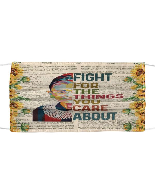 Ruth Bader Ginsburg Fight For The Things You Care About Face Mask