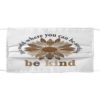 In A World Where You Can Be Anything Be Kind Face Mask