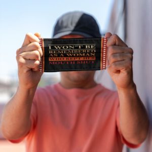 I Won't Be Remembered As A Who Kept Her Mouth Shut Face Mask image I Won't Be Remembered As A Who Kept Her Mouth Shut Face Mask