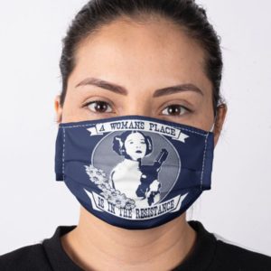 A Woman's Place Is In The Resistance Face Mask