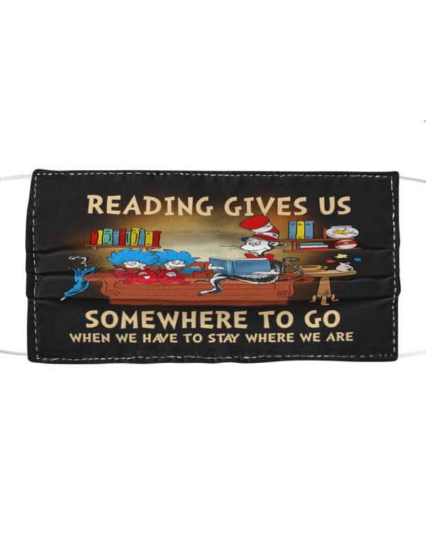 Reading Gives Us Somewhere To Go Face Mask