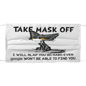 Take Mask Off I Will Slap You So Hard Grumpy Cat Face Mask