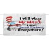 I Will Wear My Mask Here Or There I Will Social Distance Everywhere Face Mask