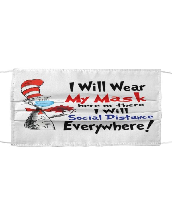 I Will Wear My Mask Here Or There I Will Social Distance Everywhere Face Mask