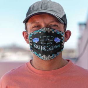 If You Get Any Closer I'll Have To Ask You To Roll For Initiative Face Mask image If You Get Any Closer I'll Have To Ask You To Roll For Initiative Face Mask