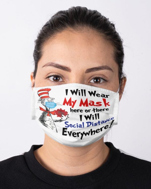 I Will Wear My Mask Here Or There I Will Social Distance Everywhere Face Mask