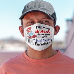 I Will Wear My Mask Here Or There I Will Social Distance Everywhere Face Mask
