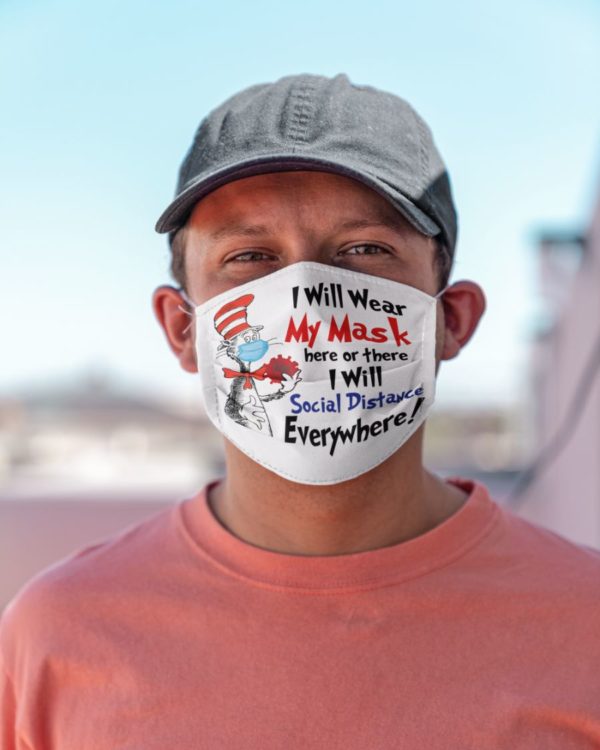 I Will Wear My Mask Here Or There I Will Social Distance Everywhere Face Mask