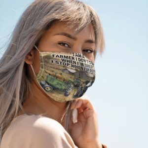 I Am A Farmer I Don't Stop When I'm Tired I Stop When I'm Done Face Mask