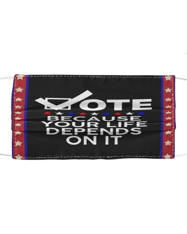 Vote Because your Lie Depends On It Face Mask