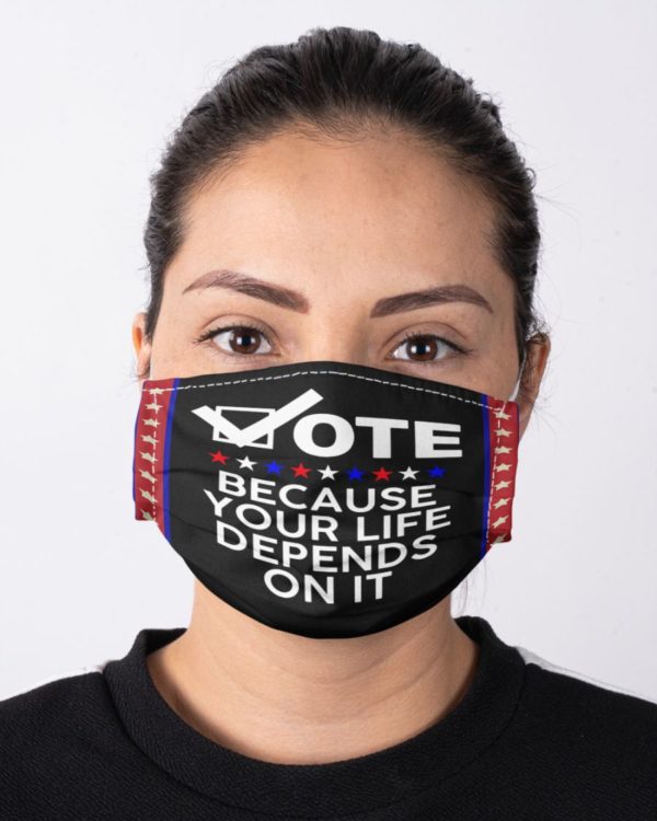 Vote Because your Lie Depends On It Face Mask