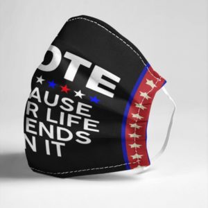 Vote Because your Lie Depends On It Face Mask