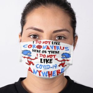 I Do Not Like Coronavirus Here Or There I Do not Like Covid 19 Anywhere Face Mask image I Do Not Like Coronavirus Here Or There I Do not Like Covid 19 Anywhere Face Mask