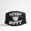 If You Touch My Beard I Will Touch Your Butt Face Mask