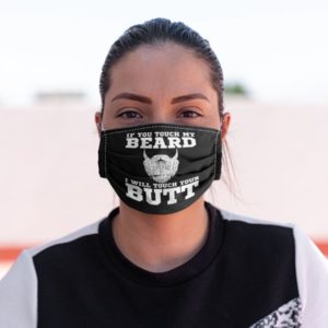 If You Touch My Beard I Will Touch Your Butt Face Mask image If You Touch My Beard I Will Touch Your Butt Face Mask