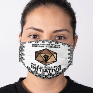 When Someone Attacks One Party Member We All Roll For Initiative Face Mask image When Someone Attacks One Party Member We All Roll For Initiative Face Mask