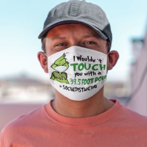I Wouldn't Touch You With A 39.5 Foot Pole Socialdistancing Face Mask
