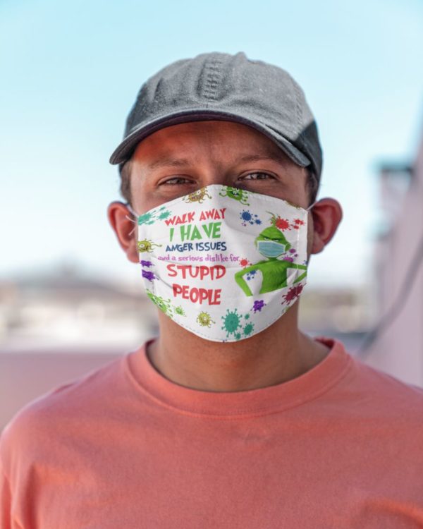 Walk Away I Have Anger Issues And A Serious Dislike For Stupid People Face Mask