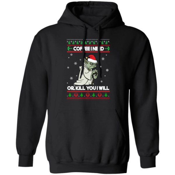 Yoda Coffee I Need Or Kill You I Will Christmas Shirt
