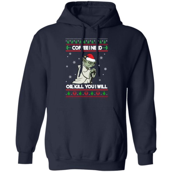 Yoda Coffee I Need Or Kill You I Will Christmas Shirt
