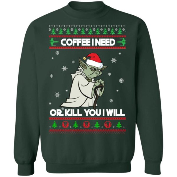 Yoda Coffee I Need Or Kill You I Will Christmas Shirt