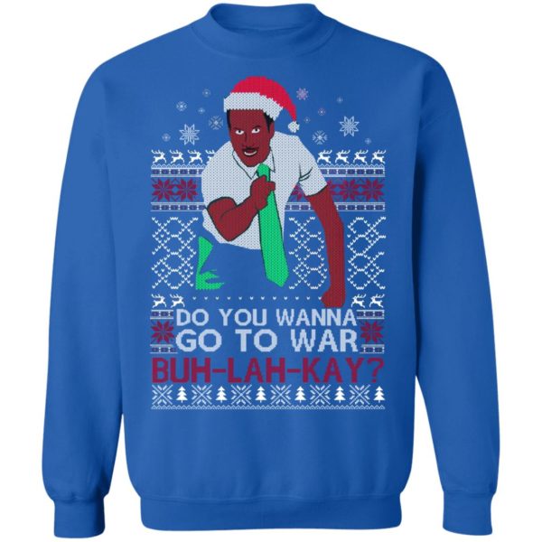 Do you Wanna Go To War Buh lah Kay Christmas Shirt