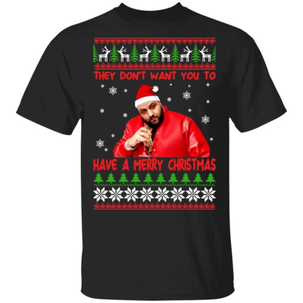 DJ Khaled They Dont Want You To Have A Merry Christmas Shirt
