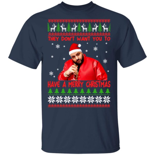 DJ Khaled They Dont Want You To Have A Merry Christmas Shirt