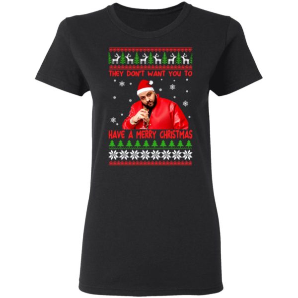 DJ Khaled They Dont Want You To Have A Merry Christmas Shirt