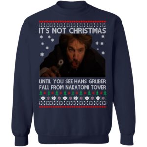 Die Hard Its Not Christmas Until You See Hans Gruber Fal From Nakatomi Tower Christmas Shirt