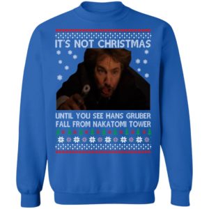 Die Hard Its Not Christmas Until You See Hans Gruber Fal From Nakatomi Tower Christmas Shirt