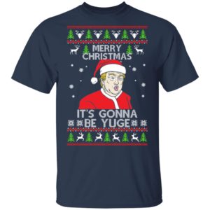 Donald Trump Merry Christmas It's Gonna Be Yuge Christmas Shirt