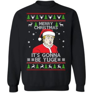 Donald Trump Merry Christmas It's Gonna Be Yuge Christmas Shirt