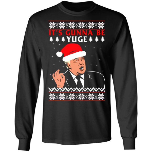 Donald Trump It's Gunna Be Yuge Christmas Shirt