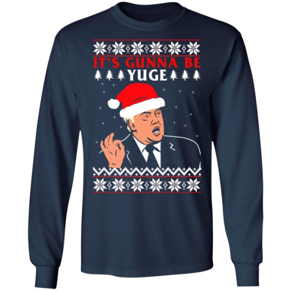 Donald Trump It's Gunna Be Yuge Christmas Shirt