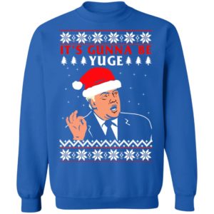 Donald Trump It's Gunna Be Yuge Christmas Shirt
