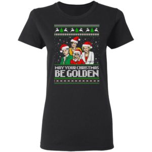 Golden Girls May Your Christmas Be Golden Christmas Shirt