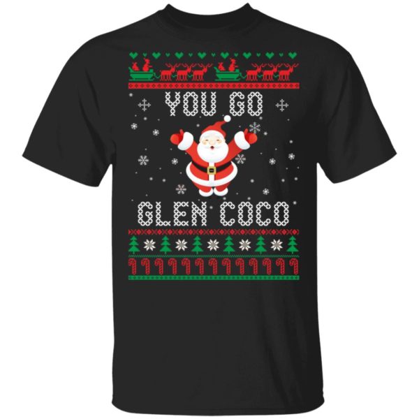 You Go Glen CoCo Santa Christmas Shirt