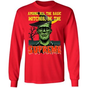 Among All The Basic Witches Be Te Supreme Halloween Shirt