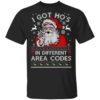 Santa I Got Ho’s In Different Area Codes Christmas Shirt
