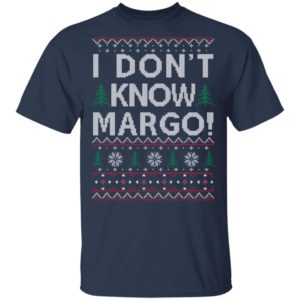 I Dont Know Margo Christmas Shirt image I Dont Know Margo Christmas Shirt