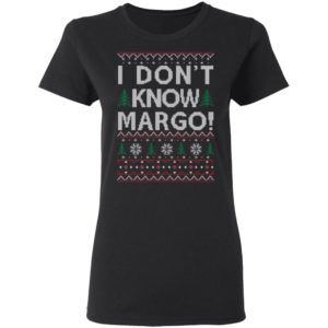 I Dont Know Margo Christmas Shirt image I Dont Know Margo Christmas Shirt