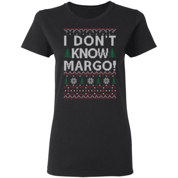 I Dont Know Margo Christmas Shirt
