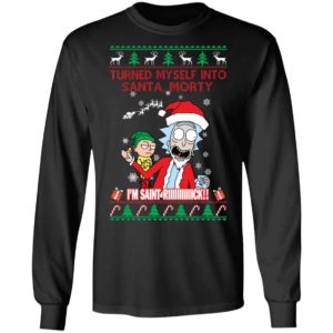 I Turned Myself Into Santa Morty I'm Saint Riiiiick Christmas Shirt image I Turned Myself Into Santa Morty I'm Saint Riiiiick Christmas Shirt