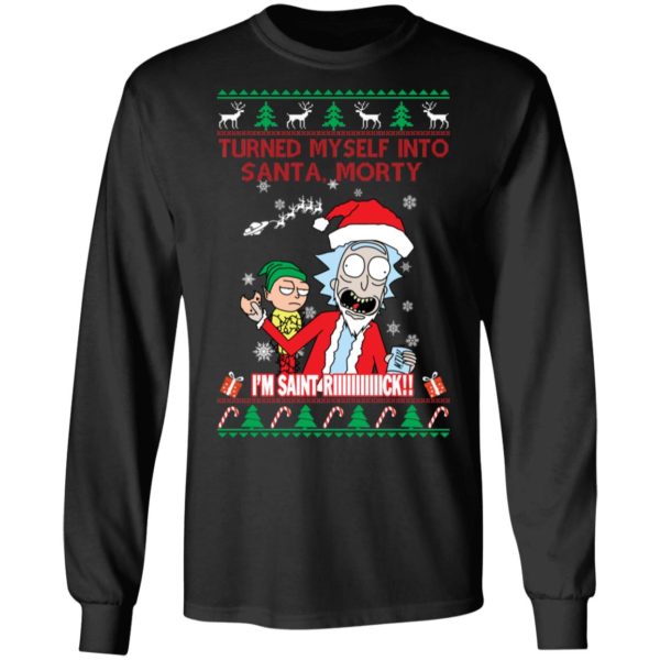 I Turned Myself Into Santa Morty I'm Saint Riiiiick Christmas Shirt