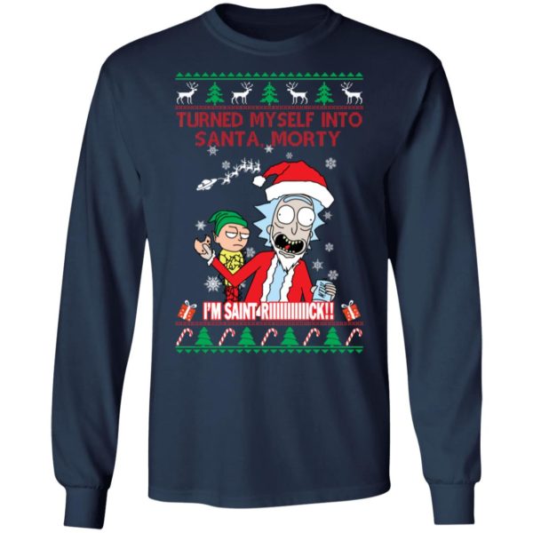 I Turned Myself Into Santa Morty I'm Saint Riiiiick Christmas Shirt