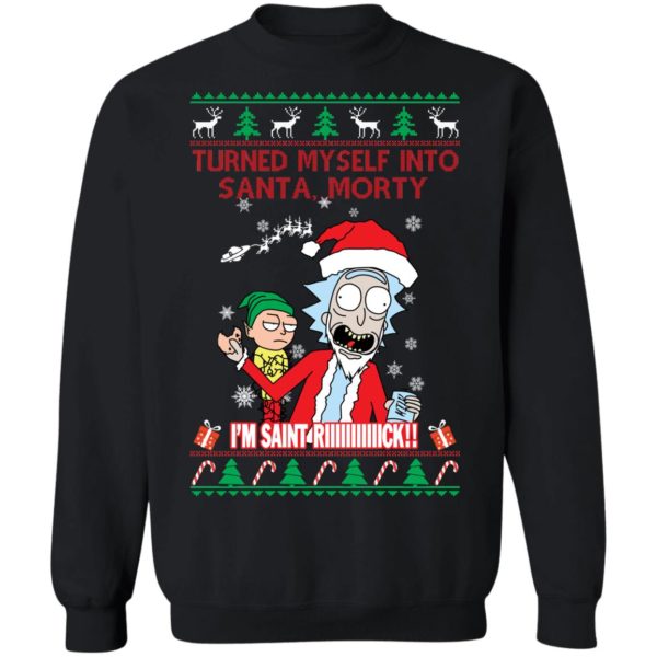 I Turned Myself Into Santa Morty I'm Saint Riiiiick Christmas Shirt