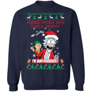 I Turned Myself Into Santa Morty I'm Saint Riiiiick Christmas Shirt image I Turned Myself Into Santa Morty I'm Saint Riiiiick Christmas Shirt